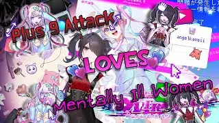 Plus9Attack Loves mentally ill Women*