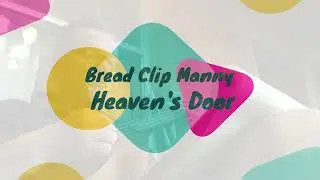 Bread Clip Manny - Heaven's Door