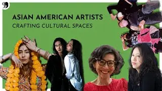 Asian American Artists│Crafting Cultural Spaces