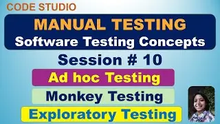 Manual Testing Session# 10 - Ad Hoc Testing , Exploratory Testing & Monkey Testing