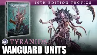 TYRANIDS Vanguard Units Warhammer 40K 10th Edition Faction Tactics