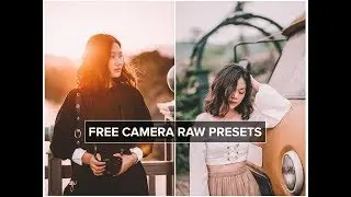 FREE CAMERA RAW PRESETS - COLOR GRADING