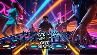 Girls_Night_Out_remix-_DJ_chris_concepts_music