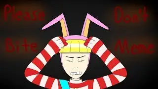 Please Don't Bite | Animation Meme
