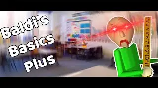 Never Take Me To This School - Baldi's Basics Plus