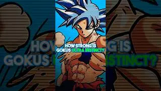 How Strong Is GOKUS Ultra Instinct? 