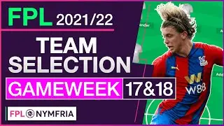 FPL TEAM SELECTION - GAMEWEEK 17 & 18 | FANTASY PREMIER LEAGUE 2021/22 (TIPS)