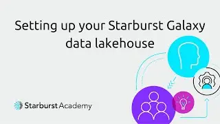 Setting up your Starburst Galaxy data lakehouse | Starburst Academy