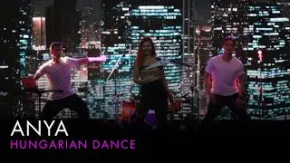 ANYA – Hungarian Dance [LIVE] [Original track]