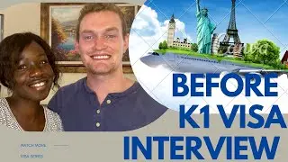 K1 Visa - Part 3 | Preparation for the Interview | K1 Visa Process through COVID-19 | 2022
