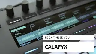 CALAFYX - I Don't Need You