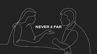 Never 2 Far
