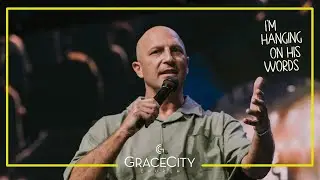 Grace City Church | I'm Hanging On His Words Part 1 | I'm Hanging On Every Word | Pastor Andrew Gard