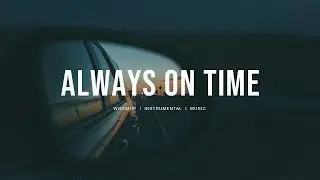 Always on time (Bella Cordero) - Elevation Worship | Soaking Worship Instrumental | Deep Prayer