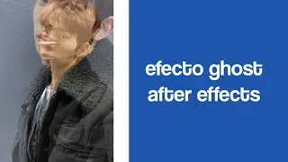 efecto ghost | after effects