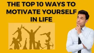The TOP 10 Ways To Motivate Yourself In Life