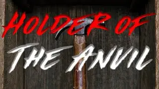 Holder of the Anvil - Holder Series - Ritual Creepypasta