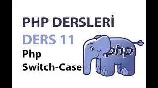 Php Dersleri - Ders 11: Php Switch-Case