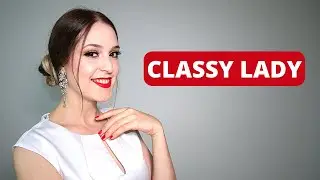 How to Be Classy Without Money: 7 Tips That Every Elegant Lady Should Know