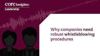 Why companies need robust whistleblowing procedures