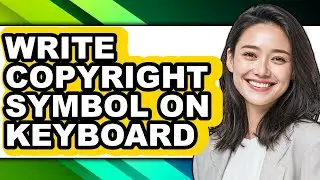 How to Write Copyright Symbol on Keyboard (easy Method)