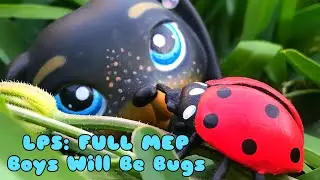 LPS: Boys Will Be Bugs {FULL MEP}