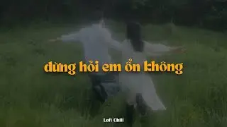Đừng Hỏi Em Ổn Không - H2K x Po Bae x Quanvrox「Lofi Ver.」/ Official Lyrics Video