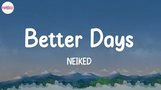NEIKED - Better Days (Lyric Video)