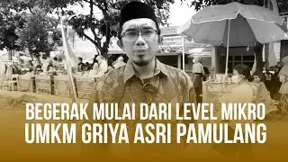 BEGERAK MULAI DARI LEVEL MIKRO | UMKM GRIYA ASRI PAMULANG