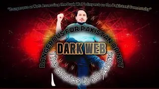 Is the Dark Web a Threat to Pakistan? Exploring the Risks and Realities 