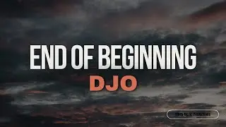 Djo - End Of Beginning (Lyrics)