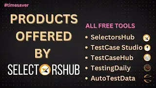 Quick Tutorial about all Products of SelectorsHub | Free Time Saver Products for Testers