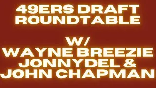 49ers Draft Roundtable