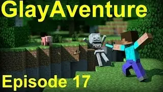 GlayAventure | Episode 17 | Glaythix