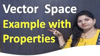 Vector Space   Examples with Vector space properties  in Hindi  for engineering maths  | Bsc