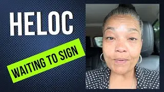 HELOC | WAITING TO SIGN