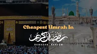 How to perform cheapest Umrah In Ramadan