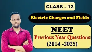 Electric Charges and Fields | NEET PYQ | PHYSICS | CLASS 12 |