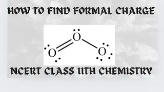 HOW TO FIND THE FORMAL CHARGE | CHEMICAL BONDING CLASS 11TH | NCERT CHEMISTRY CLASS 11TH | OZONE