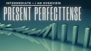 English Present Perfect Tense (an overview) A2 B1 B2