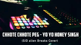 Chhote Chhote Peg - Yo Yo Honey Singh (SID alien Breaks Cover)