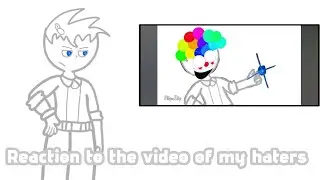 Reaction to the video of my haters.(Reaction)