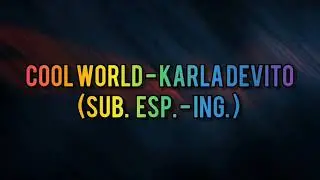 Cool World - Karla Devito (Subtitulado: Español e Inglés)