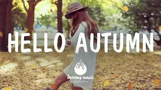 Hello Autumn - An Indie/Folk/Pop Playlist | August 2020