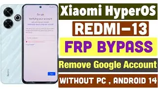 Redmi 13 Frp Bypass Android 14 Without PC- Xiaomi Redmi 13 HyperOs FRP Google Account Unlock-2024