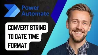 How to Convert String to Date Time Format in Power Automate | Step-by-Step Tutorial 2025