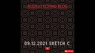 09.12.21 SKETCH C | TECHNO | ELECTRONIC | HOUSE | MUSIC