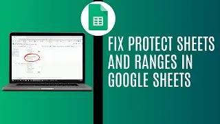 Protect Sheets And Ranges In Google Sheets | No Protect Sheets And Ranges Option In Google Sheets