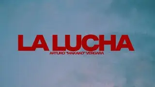 LA LUCHA - Arturo "Makako" Vergara