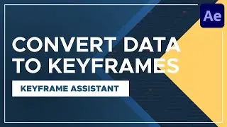 After Effects Keyframe Assistant - Convert Data to Keyframes